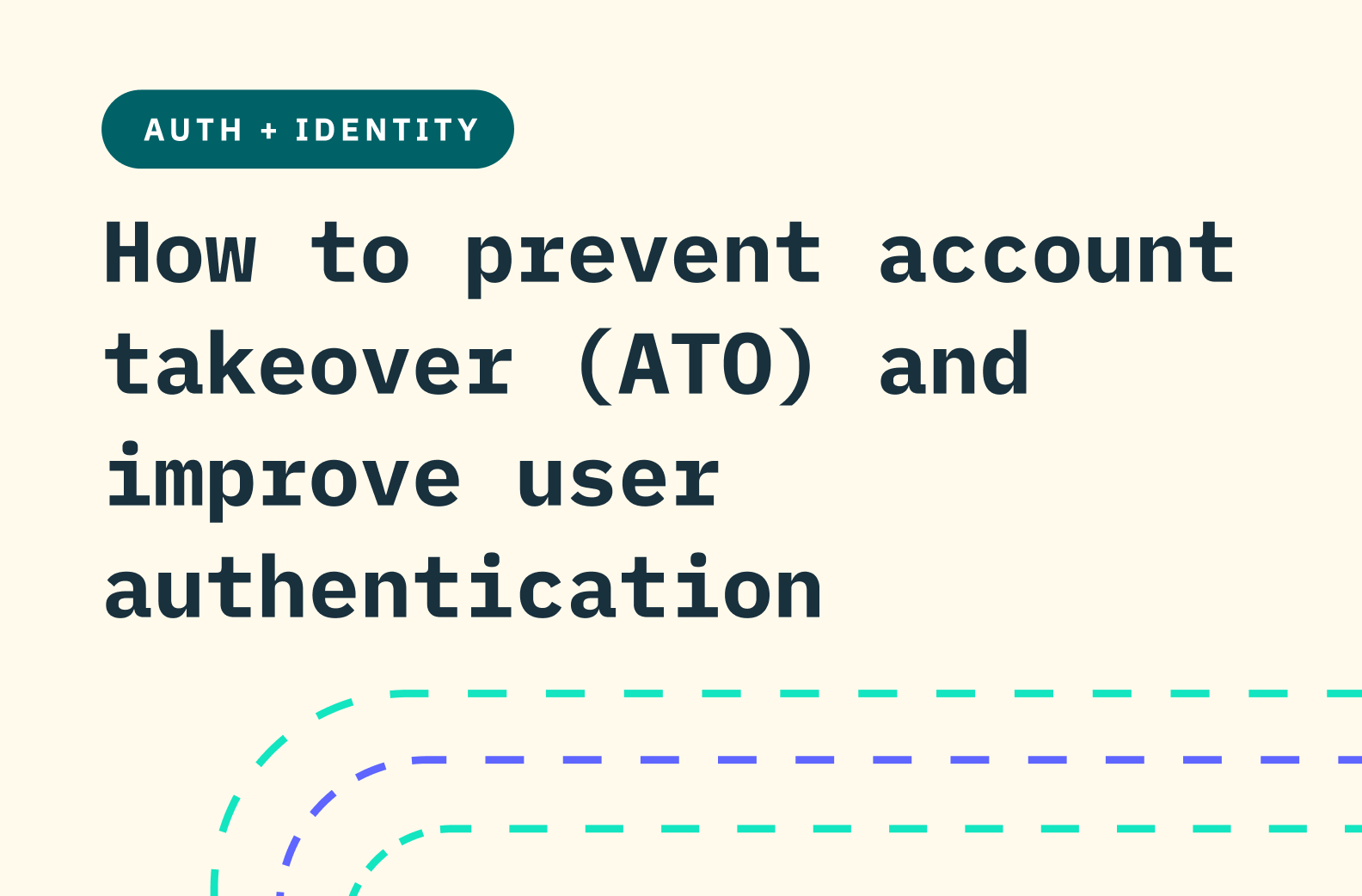 The text "How to prevent account takeover (ATO) and improve user authentication" on a light yellow background