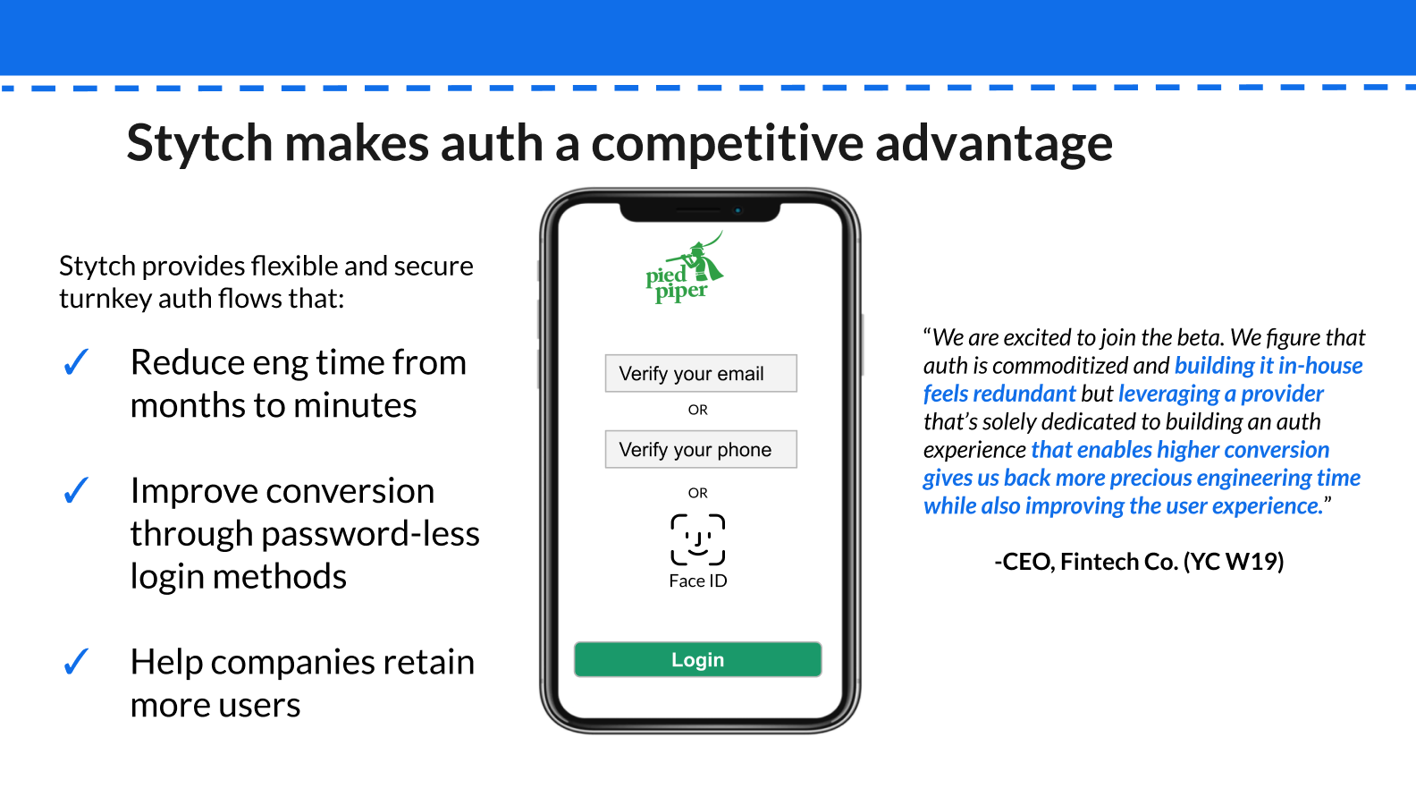 Image of a blue & white power point slide titled "Stytch makes auth a competitive advantage," with three supporting bullets:
- Reduce eng time from months to minutes
- Improve conversion through passwordless login methods
- Help companies retain more users
